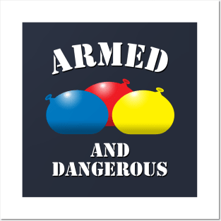 Armed and Dangerous Water Balloons Posters and Art